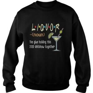 Liquor The Glues Holding This  Shitshow Together Sweatshirt